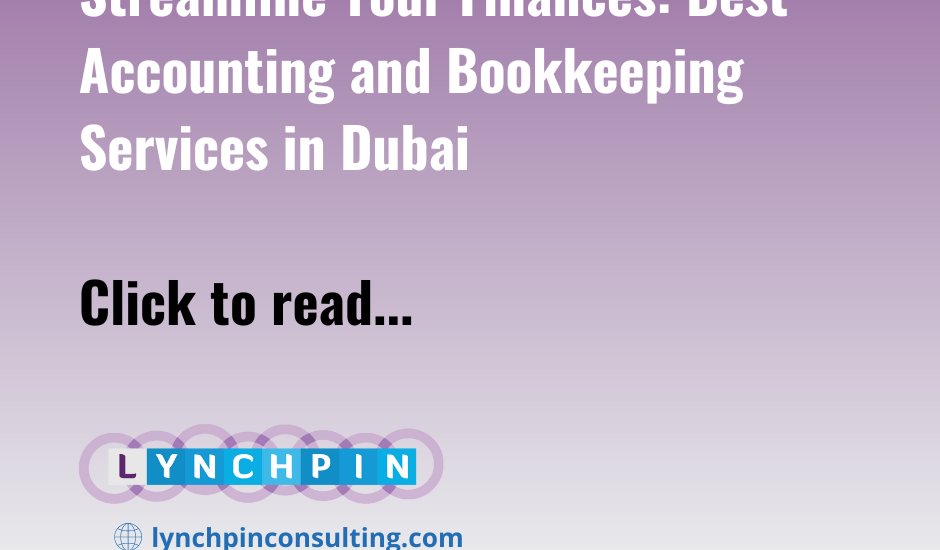 Streamline Your Finances: Best Accounting and Bookkeeping Services in Dubai
